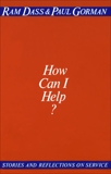 How Can I Help?, Dass, Ram & Gorman, Paul