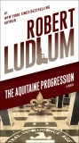 The Aquitaine Progression: A Novel, Ludlum, Robert