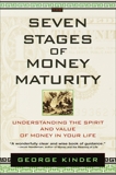 The Seven Stages of Money Maturity: Understanding the Spirit and Value of Money in Your Life, Kinder, George