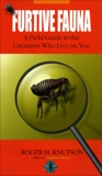 Furtive Fauna: A Field Guide to the Creatures Who Live on You, Knutson, Roger M.