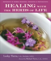 Healing with the Herbs of Life: Hundreds of Herbal Remedies, Therapies, and Preparations, Tierra, Lesley