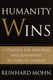 Humanity Wins: A Strategy for Progress and Leadership in Times of Change, Mohn, Reinhard