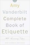 The Amy Vanderbilt Complete Book of Etiquette: 50th Anniversay Edition, Tuckerman, Nancy & Dunnan, Nancy