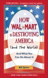 How Walmart Is Destroying America (And the World): And What You Can Do about It, Quinn, Bill