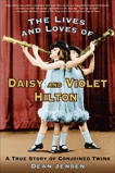 The Lives and Loves of Daisy and Violet Hilton: A True Story of Conjoined Twins, Jensen, Dean