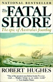 The Fatal Shore: The epic of Australia's founding, Hughes, Robert