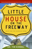 Little House on the Freeway: Help for the Hurried Home, Kimmel, Tim