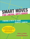 Smart Moves for Liberal Arts Grads: Finding a Path to Your Perfect Career, Greenwald, Suzanne & Curran, Sheila