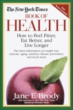 The New York Times Book of Health: How to Feel Fitter, Eat Better, and Live Longer, 