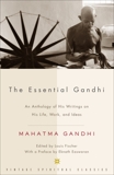 The Essential Gandhi: An Anthology of His Writings on His Life, Work, and Ideas, Gandhi, Mahatma