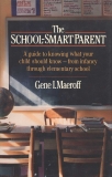 School Smart Parent: A Guide to Knowing What Your Child Should Know--from Infancy through Elementary School, Maeroff, Gene I.