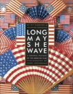 Long May She Wave: A Graphic History of the American Flag, Hirasuna, Delphine & Hinrichs, Kit