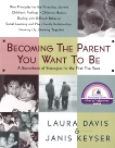 Becoming the Parent You Want to Be: A Sourcebook of Strategies for the First Five Years, Davis, Laura