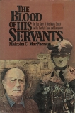 The Blood of His Servants: The True Story of One Man's Search for His Family's Friend and Executioner, MacPherson, Malcolm