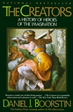 The Creators: A History of Heroes of the Imagination, Boorstin, Daniel J.
