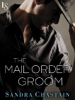 The Mail Order Groom: A Novel, Chastain, Sandra