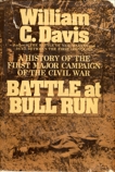 Battle at Bull Run: A History of the First Major Campaign of the Civil War, Davis, William C.