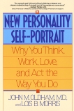 The New Personality Self-Portrait: Why You Think, Work, Love and Act the Way You Do, Oldham, John & Morris, Lois B.