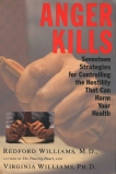 Anger Kills: Seventeen Strategies for Controlling Hostility That Can Harm Your Health, Williams, Redford