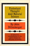 Protestant Thought and Natural Science: A Historical Interpretation, Dillenberger, John