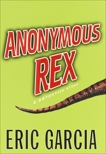 Anonymous Rex: A Detective Story, Garcia, Eric