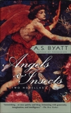 Angels & Insects: Two Novellas, Byatt, A. S.