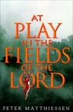 At Play in the Fields of the Lord, Matthiessen, Peter