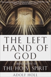 The Left Hand of God: A Biography of the Holy Spirit, Holl, Adolf