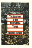 The Anatomy of the Nuremberg Trials: A Personal Memoir, Taylor, Telford