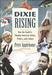 Dixie Rising: How the South Is Shaping American Values, Politics, and Culture, Applebome, Peter