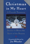 Christmas in My Heart, A Fourth Treasury: Stories To Share The Spirit Of The Season, Wheeler, Joe