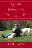 Running to the Mountain: A Midlife Adventure, Katz, Jon
