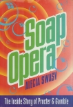 Soap Opera: The Inside Story of Procter & Gamble, Swasy, Alecia
