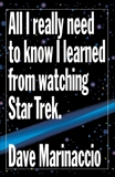 All I Really Need to Know I Learned from Watching Star Trek, Marinaccio, Dave