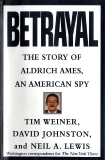 Betrayal: The Story of Aldrich Ames, an American Spy, Weiner, Tim & Lewis, Neil A. & Johnston, David