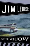 The White Widow: A Novel, Lehrer, Jim