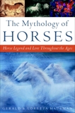 The Mythology of Horses: Horse Legend and Lore Throughout the Ages, Hausman, Gerald & Hausman, Loretta