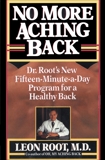 No More Aching Back: Dr. Root's New Fifteen-Minutes-A-Day Program for Back, Root, Leon