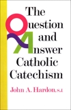 The Question and Answer Catholic Catechism, Hardon, John