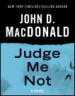 Judge Me Not: A Novel, MacDonald, John D.