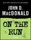 On the Run: A Novel, MacDonald, John D.