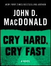 Cry Hard, Cry Fast: A Novel, MacDonald, John D.