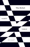 The Rebel: An Essay on Man in Revolt, Camus, Albert