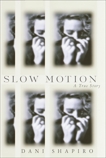 Slow Motion: A True Story, Shapiro, Dani