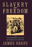 Slavery And Freedom: An Interpretation of the Old South, Oakes, James