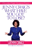 Jenny Craig's What Have You Got to Lose: A Personalized Weight Management Program, Craig, Jenny & Wolfe, Brenda L.