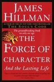 The Force of Character: And the Lasting Life, Hillman, James