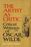 The Artist As Critic: Critical Writings of Oscar Wilde, Wilde, Oscar