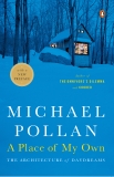 A Place of My Own: The Architecture of Daydreams, Pollan, Michael