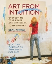 Art From Intuition: Overcoming your Fears and Obstacles to Making Art, Nimmer, Dean